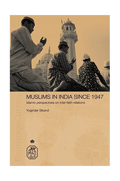 Muslims in India Since 1947: Islamic Perspectives on Inter-Faith Relations